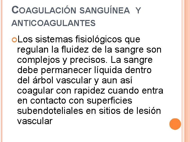 COAGULACIÓN SANGUÍNEA Y ANTICOAGULANTES Los sistemas fisiológicos que regulan la fluidez de la sangre