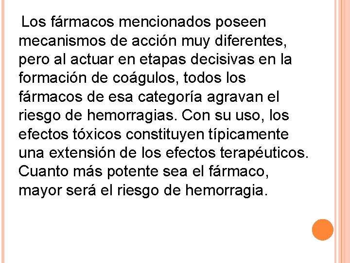 Los fármacos mencionados poseen mecanismos de acción muy diferentes, pero al actuar en etapas