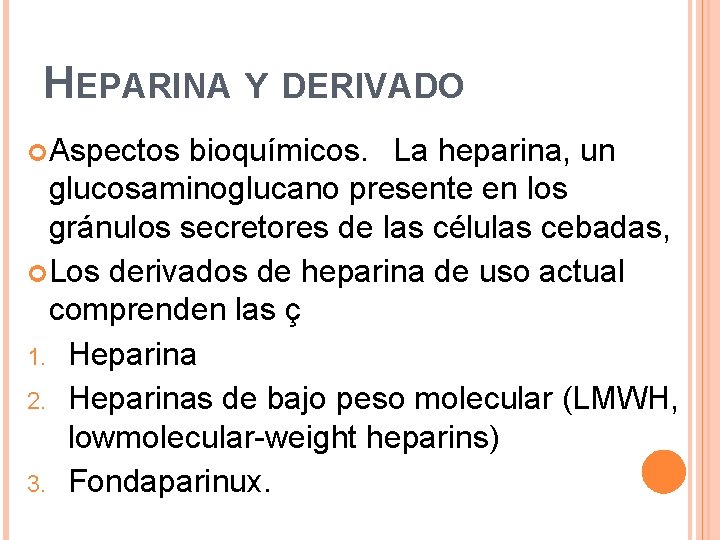 HEPARINA Y DERIVADO Aspectos bioquímicos. La heparina, un glucosaminoglucano presente en los gránulos secretores
