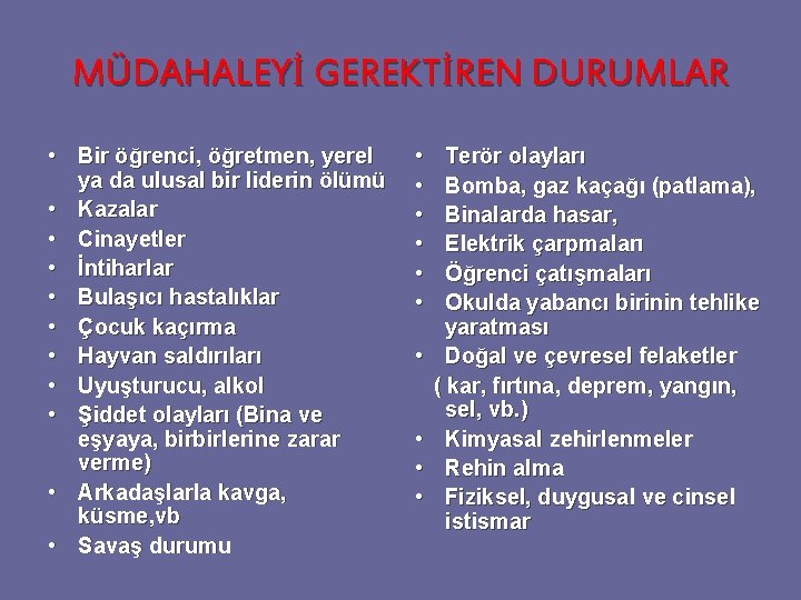 MÜDAHALEYİ GEREKTİREN DURUMLAR • Bir öğrenci, öğretmen, yerel ya da ulusal bir liderin ölümü