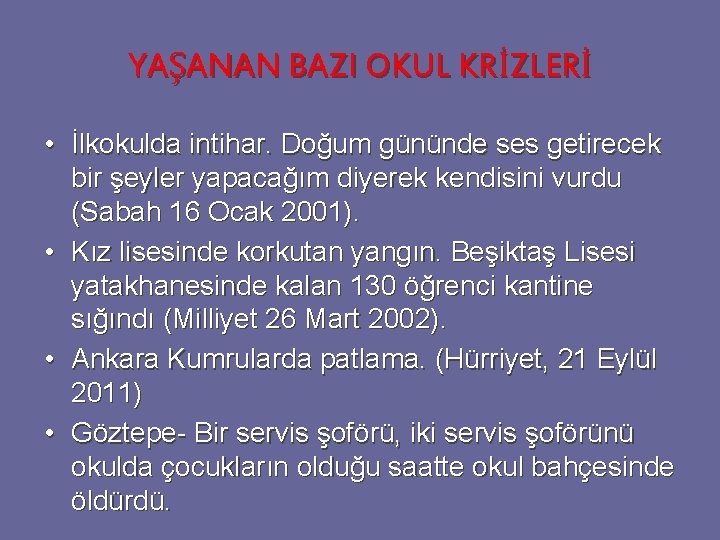 YAŞANAN BAZI OKUL KRİZLERİ • İlkokulda intihar. Doğum gününde ses getirecek bir şeyler yapacağım