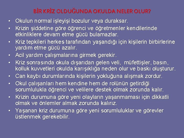 BİR KRİZ OLDUĞUNDA OKULDA NELER OLUR? • Okulun normal işleyişi bozulur veya duraksar. •