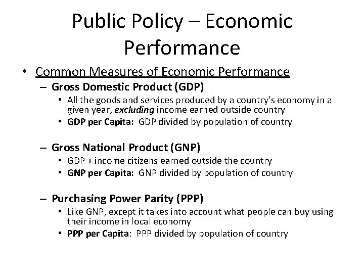 Public Policy – Economic Performance • Common Measures of Economic Performance – Gross Domestic