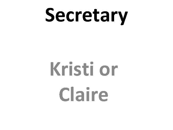 Secretary Kristi or Claire 