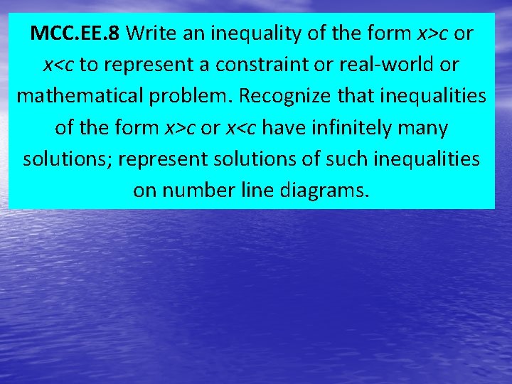 MCC. EE. 8 Write an inequality of the form x>c or x<c to represent