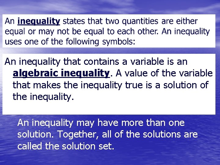 An inequality that contains a variable is an algebraic inequality. A value of the