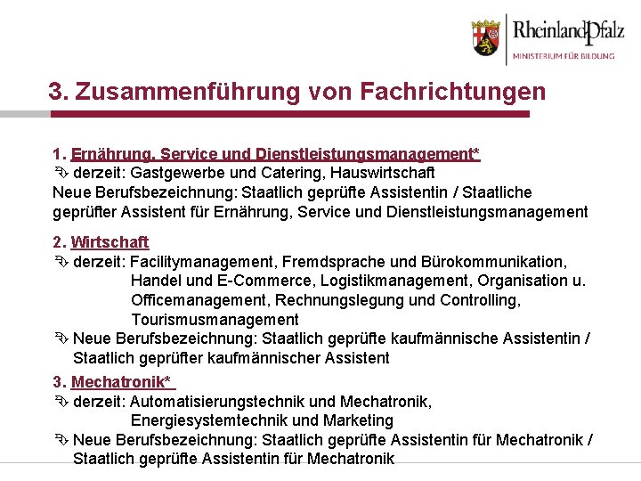 3. Zusammenführung von Fachrichtungen 1. Ernährung, Service und Dienstleistungsmanagement* Ê derzeit: Gastgewerbe und Catering,