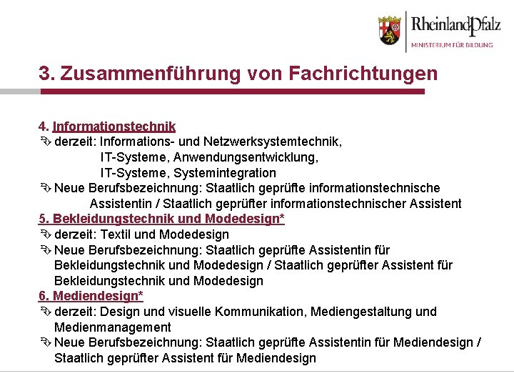 3. Zusammenführung von Fachrichtungen 4. Informationstechnik Ê derzeit: Informations- und Netzwerksystemtechnik, IT-Systeme, Anwendungsentwicklung, IT-Systeme,