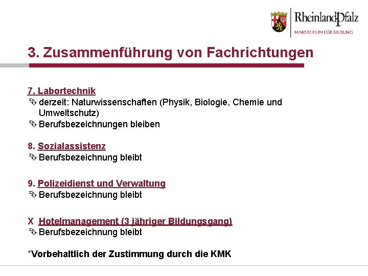 3. Zusammenführung von Fachrichtungen 7. Labortechnik Ê derzeit: Naturwissenschaften (Physik, Biologie, Chemie und Umweltschutz)