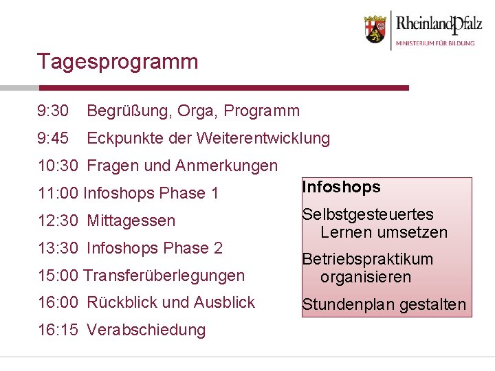 Tagesprogramm 9: 30 Begrüßung, Orga, Programm 9: 45 Eckpunkte der Weiterentwicklung 10: 30 Fragen