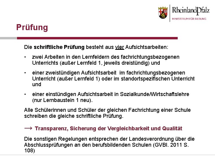 Prüfung Die schriftliche Prüfung besteht aus vier Aufsichtsarbeiten: • zwei Arbeiten in den Lernfeldern