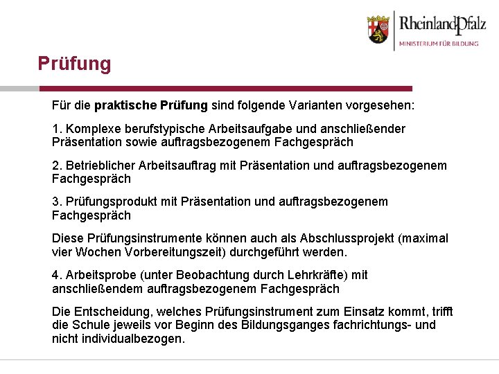 Prüfung Für die praktische Prüfung sind folgende Varianten vorgesehen: 1. Komplexe berufstypische Arbeitsaufgabe und