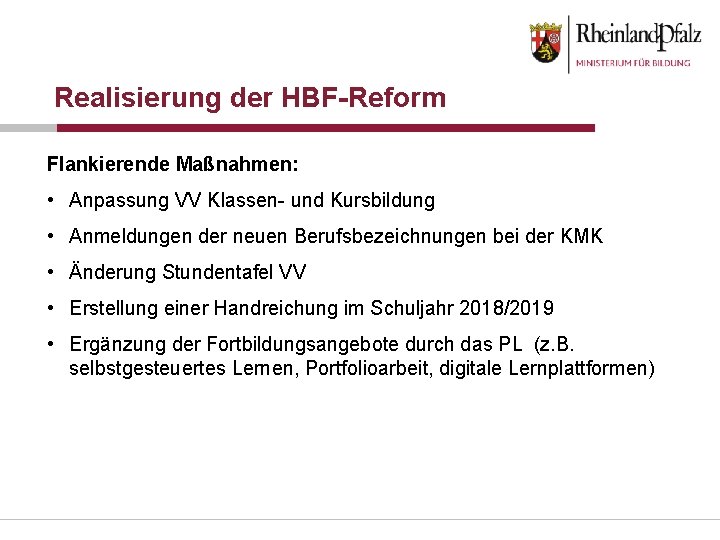 Realisierung der HBF-Reform Flankierende Maßnahmen: • Anpassung VV Klassen- und Kursbildung • Anmeldungen der