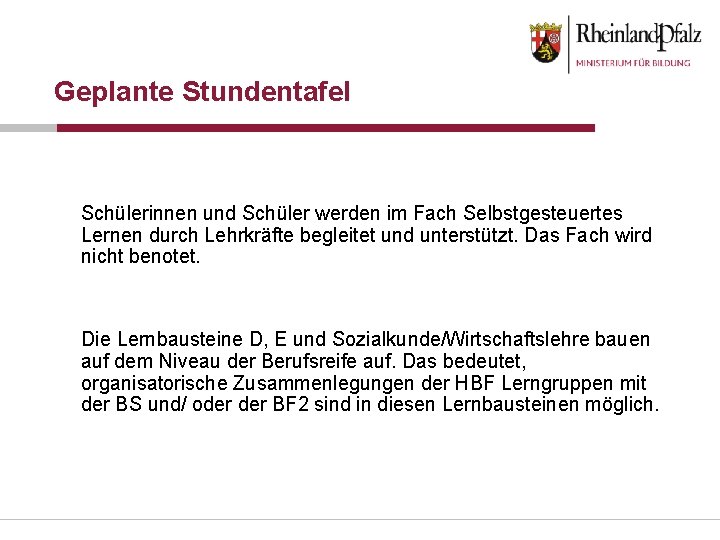 Geplante Stundentafel Schülerinnen und Schüler werden im Fach Selbstgesteuertes Lernen durch Lehrkräfte begleitet und