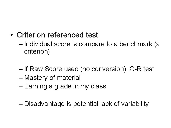  • Criterion referenced test – Individual score is compare to a benchmark (a