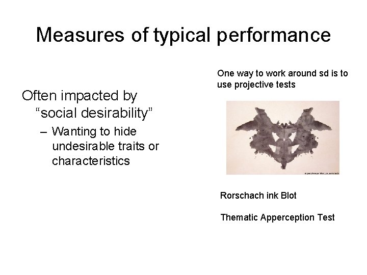 Measures of typical performance Often impacted by “social desirability” One way to work around