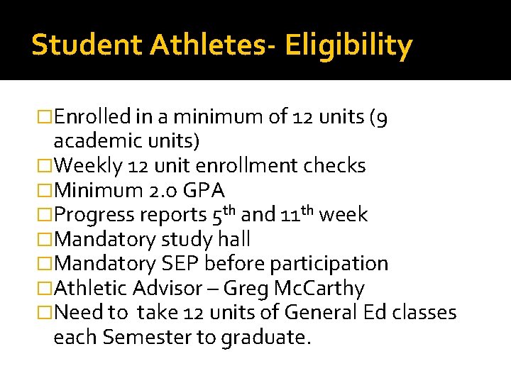 Student Athletes- Eligibility �Enrolled in a minimum of 12 units (9 academic units) �Weekly