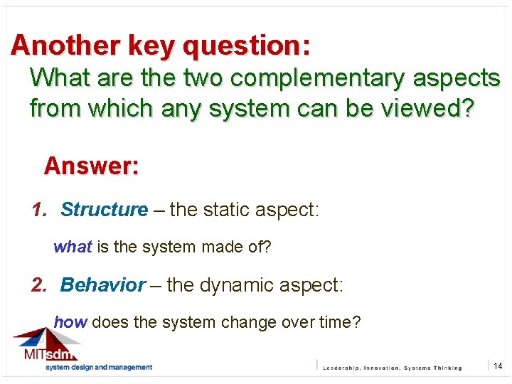 Another key question: What are the two complementary aspects from which any system can
