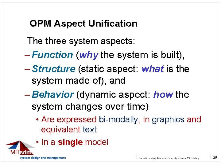OPM Aspect Unification The three system aspects: – Function (why the system is built),