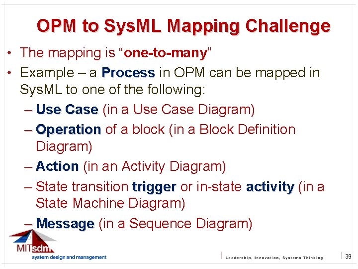 OPM to Sys. ML Mapping Challenge • 39 The mapping is “one-to-many” • Example