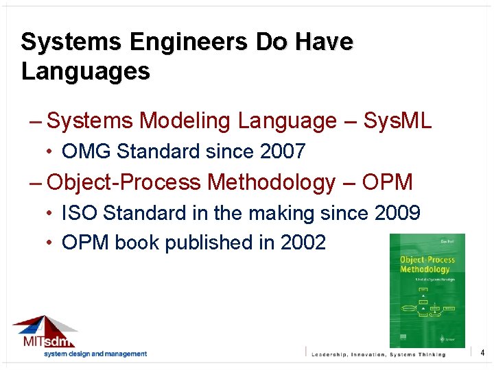 Systems Engineers Do Have Languages – Systems Modeling Language – Sys. ML • OMG