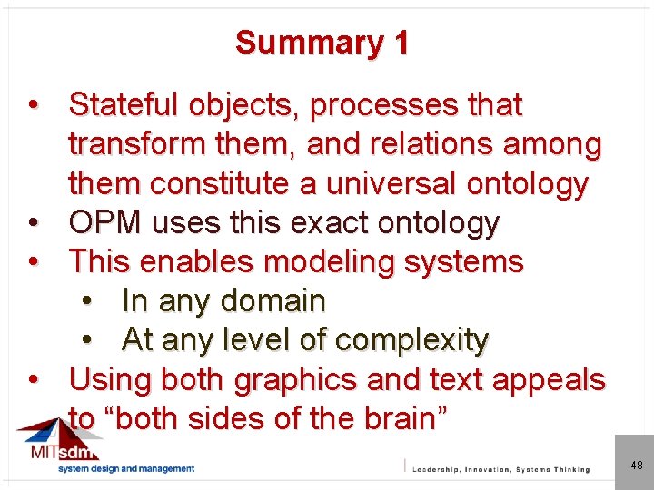 Summary 1 • Stateful objects, processes that transform them, and relations among them constitute