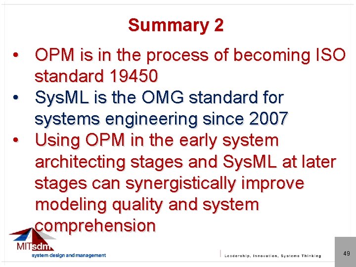 Summary 2 • OPM is in the process of becoming ISO standard 19450 •