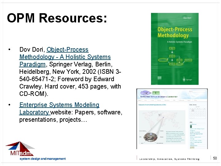 OPM Resources: • Dov Dori, Object-Process Methodology - A Holistic Systems Paradigm, Springer Verlag,