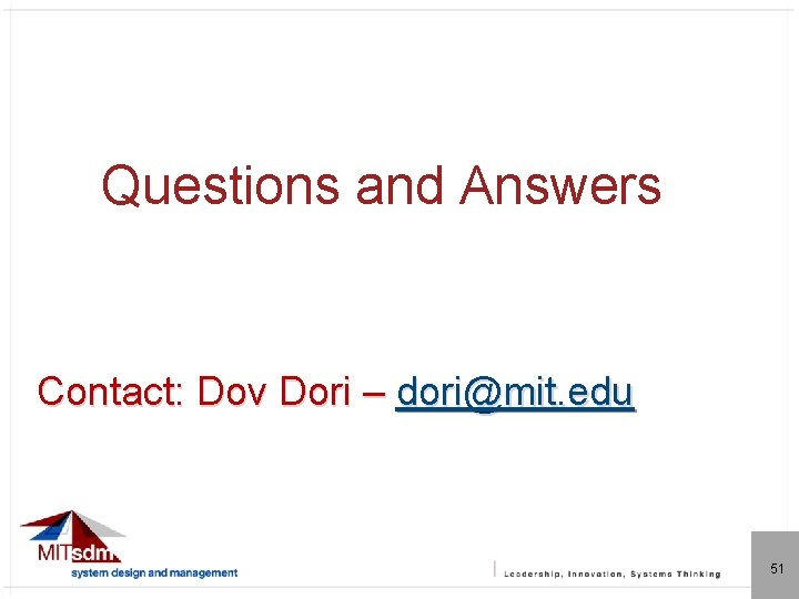 Questions and Answers Contact: Dov Dori – dori@mit. edu 51 