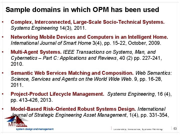 Sample domains in which OPM has been used • Complex, Interconnected, Large-Scale Socio-Technical Systems