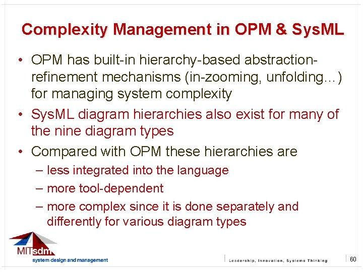Complexity Management in OPM & Sys. ML 60 • OPM has built-in hierarchy-based abstractionrefinement