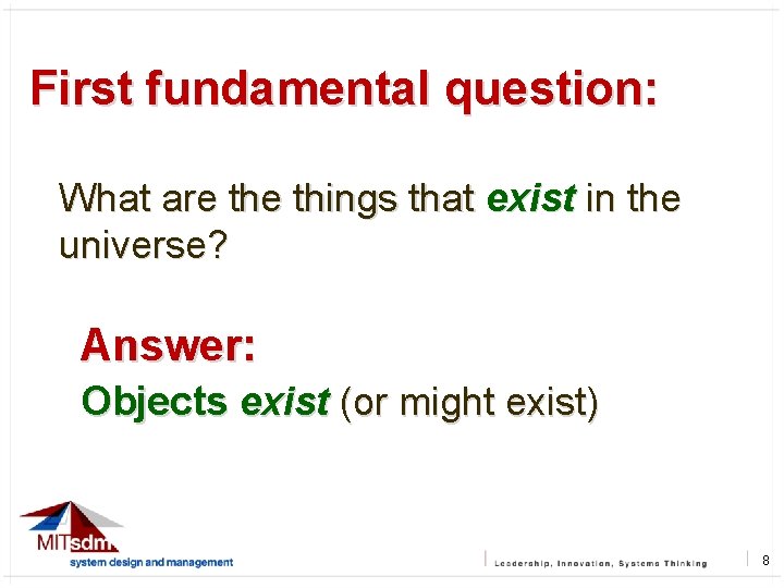First fundamental question: What are things that exist in the universe? Answer: Objects exist