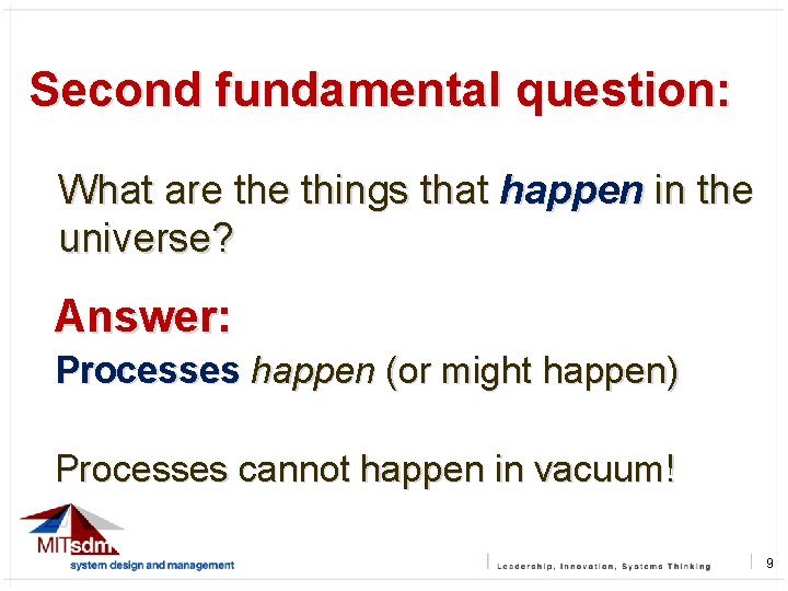 Second fundamental question: What are things that happen in the universe? Answer: Processes happen