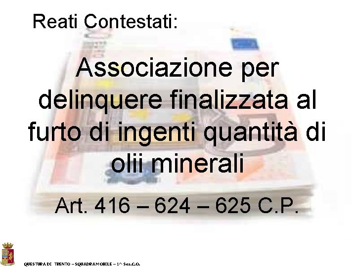 Reati Contestati: Associazione per delinquere finalizzata al furto di ingenti quantità di olii minerali