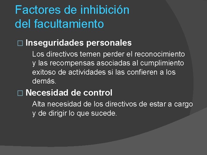 Factores de inhibición del facultamiento � Inseguridades personales Los directivos temen perder el reconocimiento