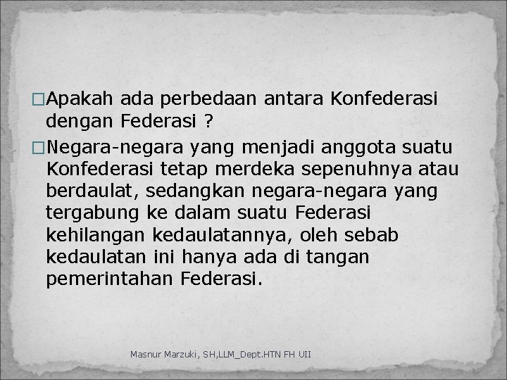 �Apakah ada perbedaan antara Konfederasi dengan Federasi ? �Negara-negara yang menjadi anggota suatu Konfederasi