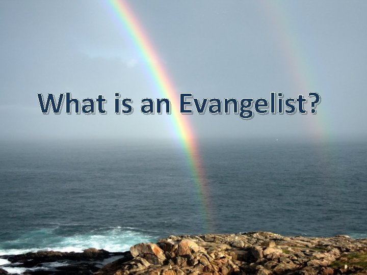 What is an Evangelist? 