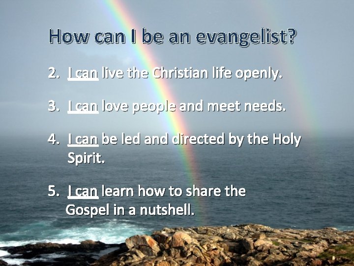 How can I be an evangelist? 2. I can live the Christian life openly.