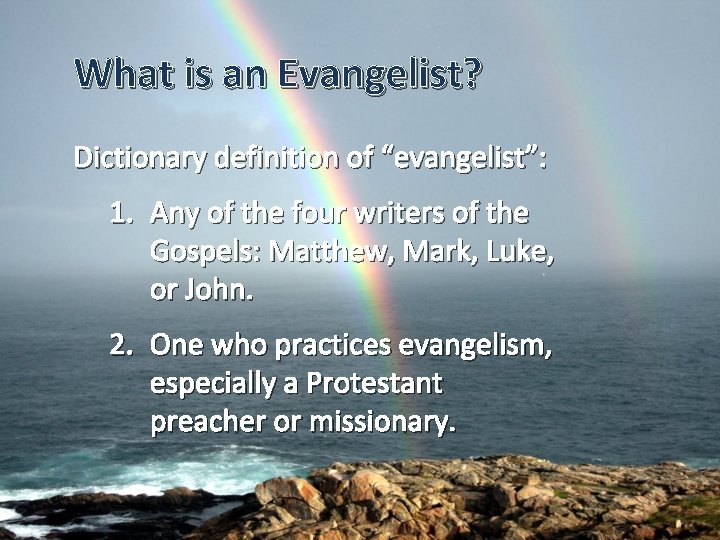 What is an Evangelist? Dictionary definition of “evangelist”: 1. Any of the four writers