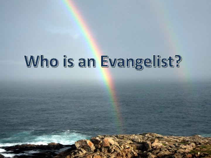 Who is an Evangelist? 