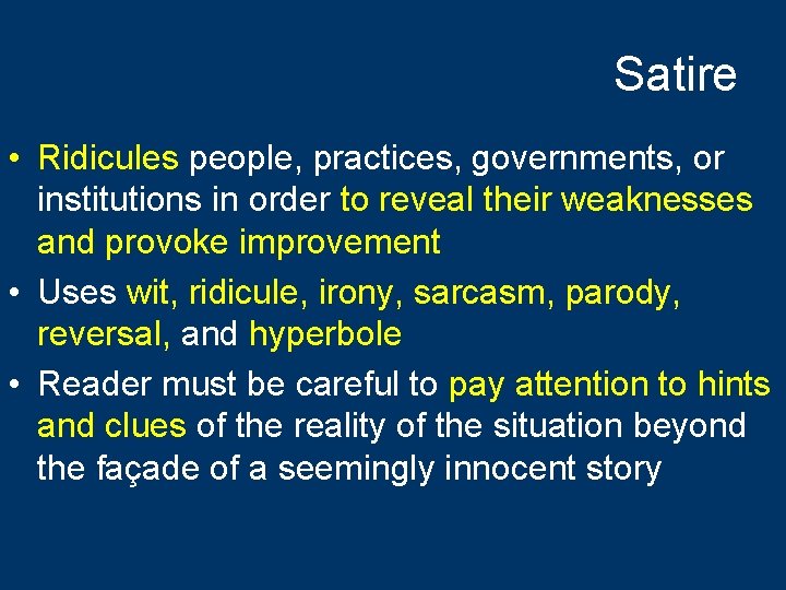 Satire • Ridicules people, practices, governments, or institutions in order to reveal their weaknesses