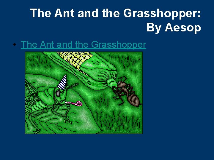 The Ant and the Grasshopper: By Aesop • The Ant and the Grasshopper 