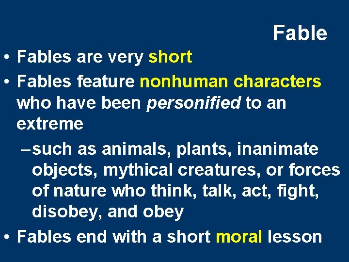 Fable • Fables are very short • Fables feature nonhuman characters who have been