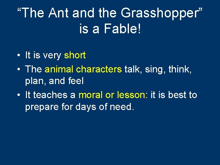 “The Ant and the Grasshopper” is a Fable! • It is very short •