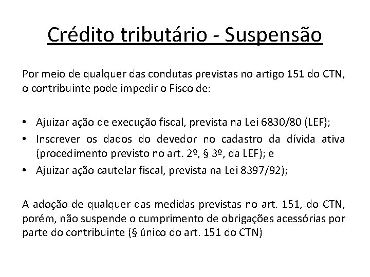 Crédito tributário - Suspensão Por meio de qualquer das condutas previstas no artigo 151