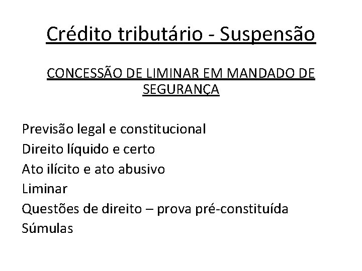 Crédito tributário - Suspensão CONCESSÃO DE LIMINAR EM MANDADO DE SEGURANÇA Previsão legal e