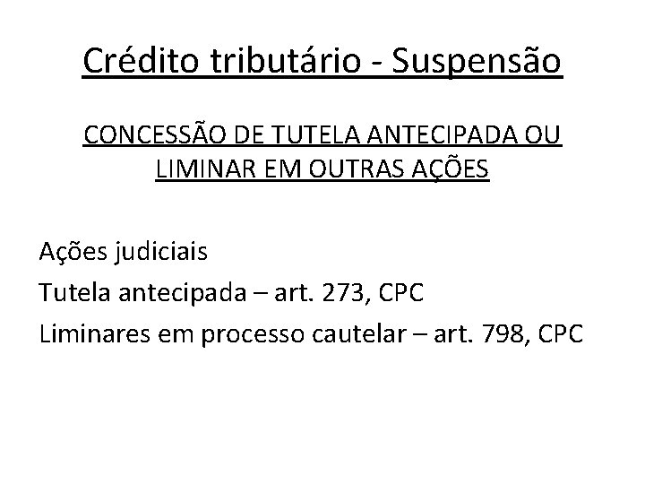 Crédito tributário - Suspensão CONCESSÃO DE TUTELA ANTECIPADA OU LIMINAR EM OUTRAS AÇÕES Ações