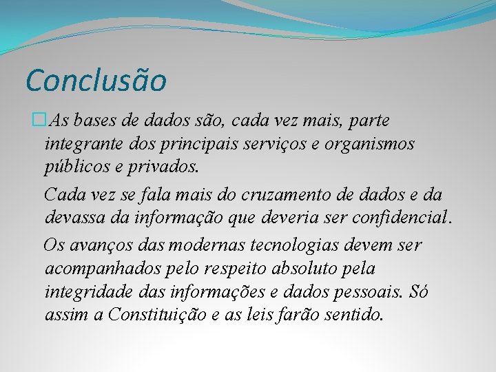 Conclusão � As bases de dados são, cada vez mais, parte integrante dos principais