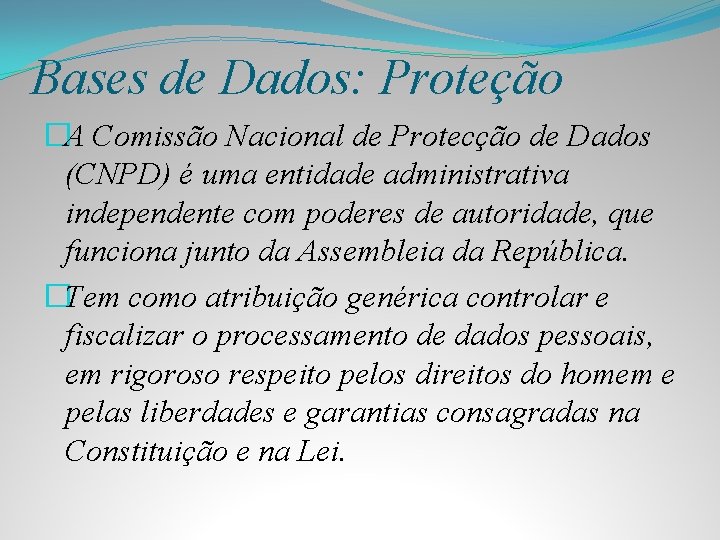 Bases de Dados: Proteção �A Comissão Nacional de Protecção de Dados (CNPD) é uma