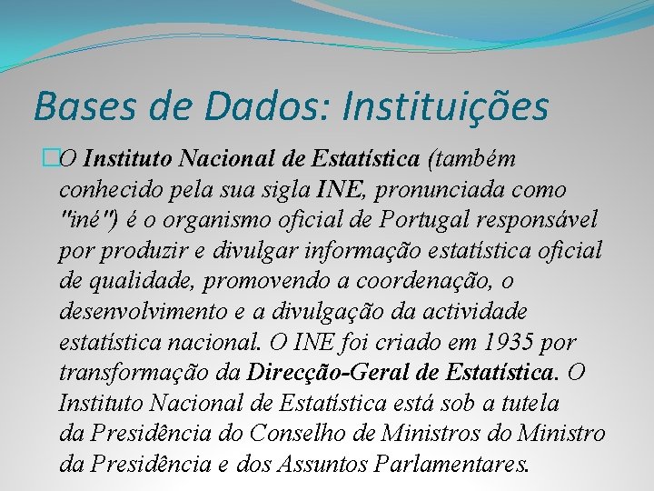 Bases de Dados: Instituições �O Instituto Nacional de Estatística (também conhecido pela sua sigla